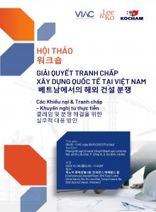 Hội thảo Giải quyết tranh chấp xây dựng quốc tế tại Việt Nam: Các Khiếu nại & Tranh chấp – Khuyến nghị từ thực tiễn